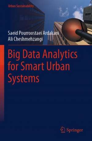 Big Data Analytics for Smart Urban Systems de Saeid Pourroostaei Ardakani