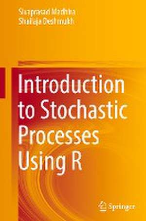 Introduction to Stochastic Processes Using R de Sivaprasad Madhira