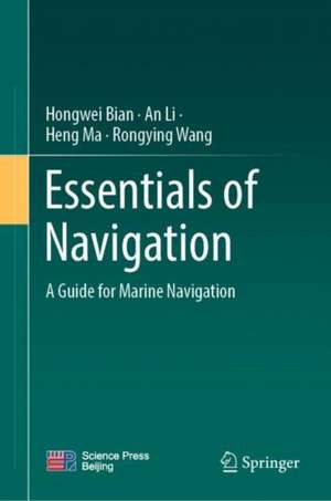 Essentials of Navigation: A Guide for Marine Navigation de Hongwei Bian