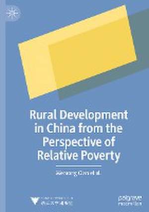 Rural Development in China from the Perspective of Relative Poverty de Wenrong Qian