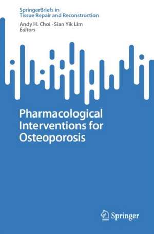 Pharmacological Interventions for Osteoporosis de Andy H. Choi