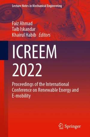 ICREEM 2022: Proceedings of the International Conference on Renewable Energy and E-mobility de Faiz Ahmad