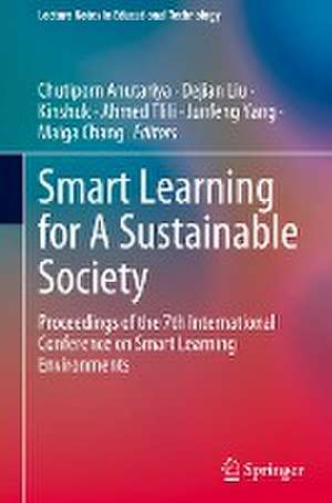 Smart Learning for A Sustainable Society: Proceedings of the 7th International Conference on Smart Learning Environments de Chutiporn Anutariya