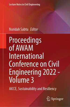 Proceedings of AWAM International Conference on Civil Engineering 2022 - Volume 3: AICCE, Sustainability and Resiliency de Nuridah Sabtu