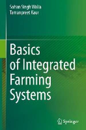 Basics of Integrated Farming Systems de Sohan Singh Walia