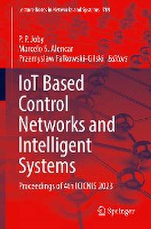 IoT Based Control Networks and Intelligent Systems: Proceedings of 4th ICICNIS 2023 de P. P. Joby