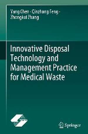 Innovative Disposal Technology and Management Practice for Medical Waste de Yang Chen