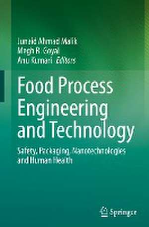 Food Process Engineering and Technology: Safety, Packaging, Nanotechnologies and Human Health de Junaid Ahmad Malik