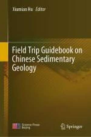 Field Trip Guidebook on Chinese Sedimentary Geology de Xiumian Hu