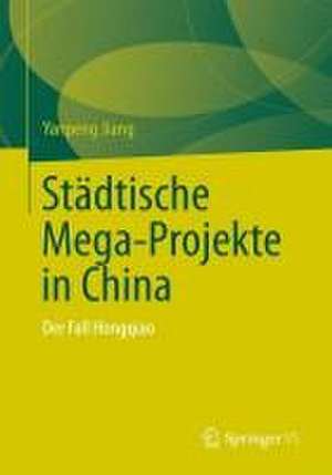 Städtische Mega-Projekte in China: Der Fall Hongqiao de Yanpeng Jiang