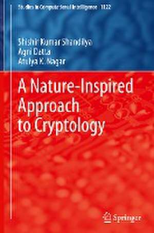 A Nature-Inspired Approach to Cryptology de Shishir Kumar Shandilya