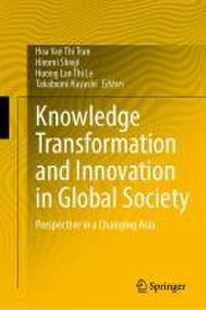 Knowledge Transformation and Innovation in Global Society: Perspective in a Changing Asia de Hoa Van Thi Tran