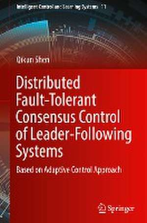 Distributed Fault-Tolerant Consensus Control of Leader-Following Systems: Based on Adaptive Control Approach de Qikun Shen