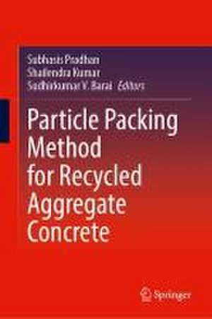 Particle Packing Method for Recycled Aggregate Concrete de Subhasis Pradhan