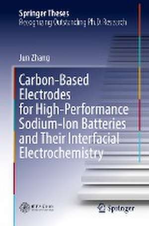 Carbon-Based Electrodes for High-Performance Sodium-Ion Batteries and Their Interfacial Electrochemistry de Jun Zhang