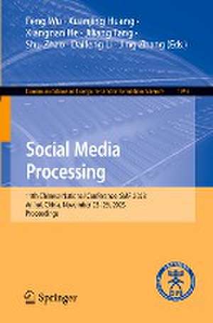 Social Media Processing: 11th Chinese National Conference, SMP 2023, Anhui, China, November 23–26, 2023, Proceedings de Feng Wu