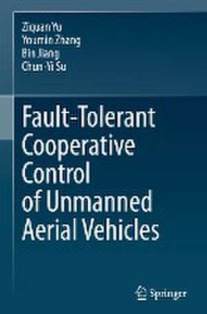 Fault-Tolerant Cooperative Control of Unmanned Aerial Vehicles de Ziquan Yu