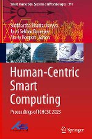 Human-Centric Smart Computing: Proceedings of ICHCSC 2023 de Siddhartha Bhattacharyya