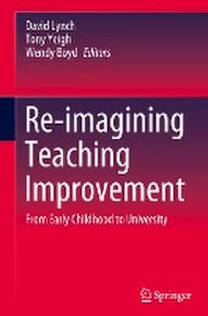 Re-imagining Teaching Improvement: From Early Childhood to University de David Lynch