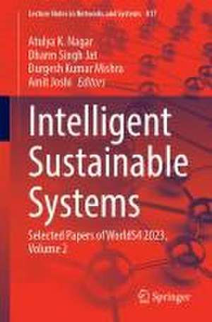 Intelligent Sustainable Systems: Selected Papers of WorldS4 2023, Volume 2 de Atulya K. Nagar