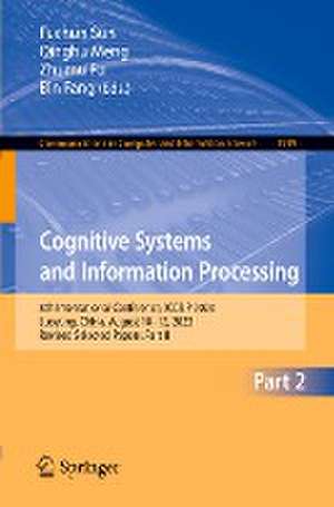 Cognitive Systems and Information Processing: 8th International Conference, ICCSIP 2023, Luoyang, China, August 10–12, 2023, Revised Selected Papers, Part II de Fuchun Sun