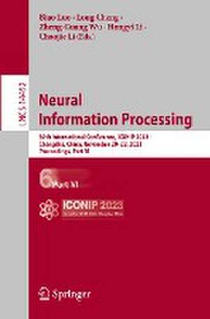 Neural Information Processing: 30th International Conference, ICONIP 2023, Changsha, China, November 20–23, 2023, Proceedings, Part VI de Biao Luo