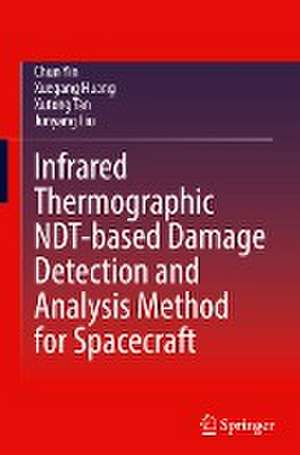 Infrared Thermographic NDT-based Damage Detection and Analysis Method for Spacecraft de Chun Yin