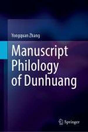 Manuscript Philology of Dunhuang de Yongquan Zhang