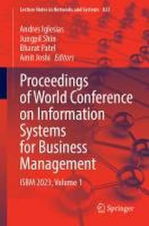 Proceedings of World Conference on Information Systems for Business Management: ISBM 2023, Volume 1 de Andres Iglesias