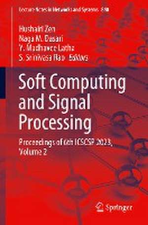 Soft Computing and Signal Processing: Proceedings of 6th ICSCSP 2023, Volume 2 de Hushairi Zen