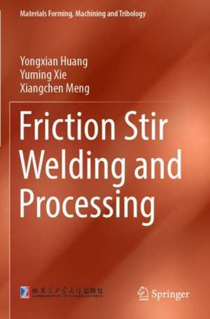 Friction Stir Welding and Processing de Xiangchen Meng