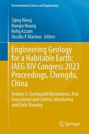 Engineering Geology for a Habitable Earth: IAEG XIV Congress 2023 Proceedings, Chengdu, China: Volume 2: Geohazard Mechanisms, Risk Assessment and Control, Monitoring and Early Warning de Sijing Wang