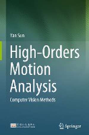 High-Orders Motion Analysis: Computer Vision Methods de Yan Sun