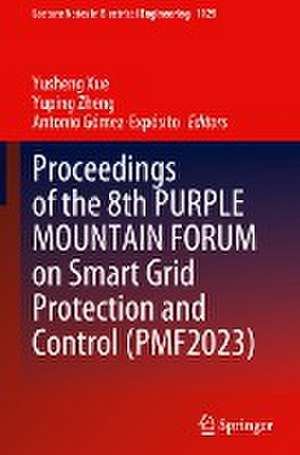 Proceedings of the 8th PURPLE MOUNTAIN FORUM on Smart Grid Protection and Control (PMF2023) de Yusheng Xue