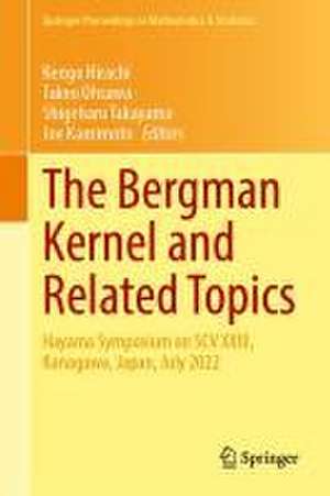 The Bergman Kernel and Related Topics: Hayama Symposium on SCV XXIII, Kanagawa, Japan, July 2022 de Kengo Hirachi