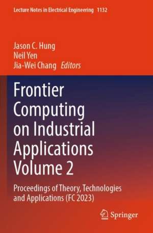 Frontier Computing on Industrial Applications Volume 2 de Jason C. Hung