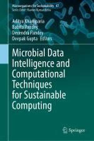 Microbial Data Intelligence and Computational Techniques for Sustainable Computing de Aditya Khamparia