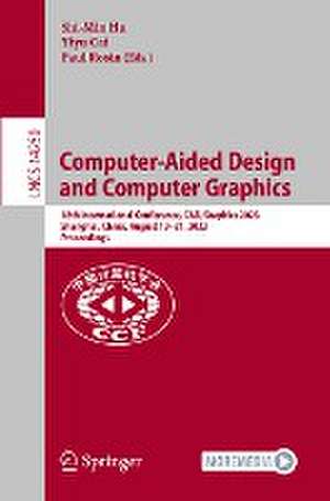 Computer-Aided Design and Computer Graphics: 18th International Conference, CAD/Graphics 2023, Shanghai, China, August 19–21, 2023, Proceedings de Shi-Min Hu