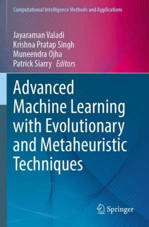 Advanced Machine Learning with Evolutionary and Metaheuristic Techniques de Jayaraman Valadi