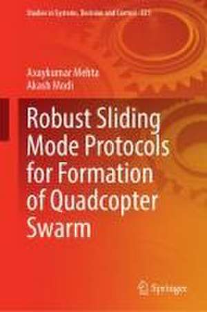 Robust Sliding Mode Protocols for Formation of Quadcopter Swarm de Axaykumar Mehta