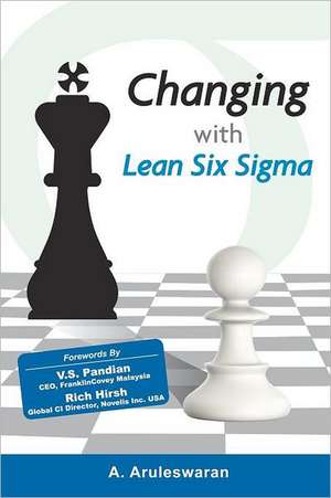 Changing with Lean Six SIGMA: Asian & Western Strategies to Collect More Money, Reduce Bad Debts, and Keep More Customers