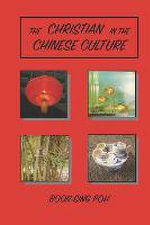 The Christian in the Chinese Culture de Boon-Sing Poh