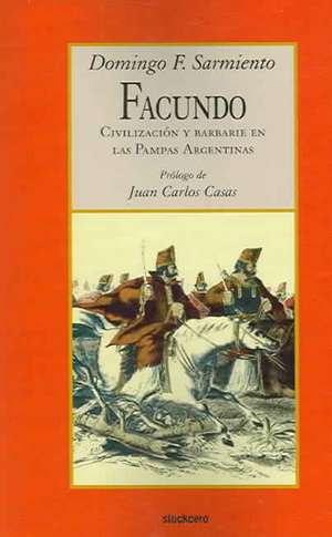 Facundo - Civilizacion y Barbarie de Domingo F. Sarmiento