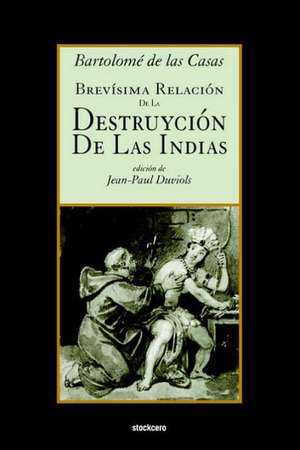 Brevisima Relacion de La Destruycion de Las Indias de Bartolome De Las Casas