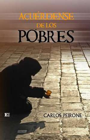 Acuerdense de Los Pobres de Peirone, Sr. Carlos