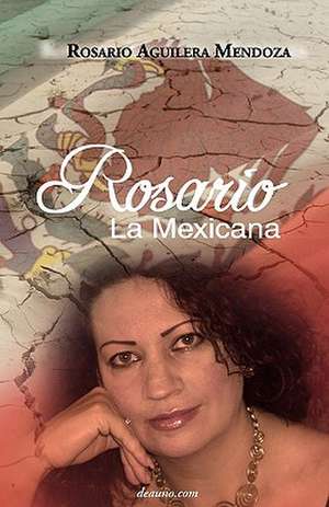 Rosario, La Mexicana de Rosario Aguilera Mendoza