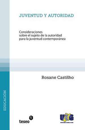 Juventud y Autoridad: Consideraciones Sobre El Sujeto de La Autoridad Para La Juventud Contemporanea