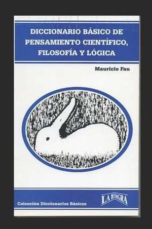 Diccionario Básico de Pensamiento Científico, Filosofía Y Lógica de Mauricio Fau