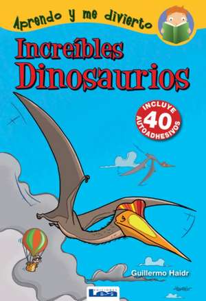 Increíbles Dinosaurios de Guillermo Haidr