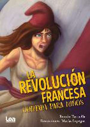 La Revolución Francesa Contada Para Niños de Ramón Tarruella